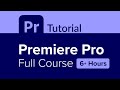 Premiere Pro Full Course Tutorial (6+ Hours)