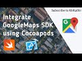 How to integrate Google Maps SDK with Cocoapods to build the App | Xcode 11 | Swift 5.2 | KtrKathir
