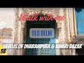 Walk with me | Ep. 03B - Chandni Chowk, Old Delhi, India | Havelis of Dharampura and Kinari Bazaar
