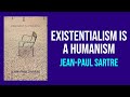 Existentialism Is a Humanism by Jean-Paul Sartre - Summary and Analysis