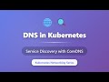 DNS in Kubernetes: Service Discovery with CoreDNS Explained
