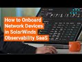 How to Achieve Deep Network Visibility with SolarWinds Observability SaaS