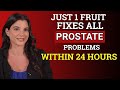Urologist Reveals: Eat This Fruit to Shrink Your Enlarged Prostate Naturally