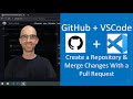 How To Use GitHub + VSCode: Create a Repository \u0026 Merge Changes With a Pull Request