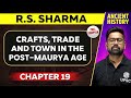 Crafts Trade and Towns In The Post-Maurya Age FULL CHAPTER | RS Sharma Chapter 19 Ancient History