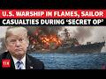 ‘HUGE FIREBALL…’: America’s MOST EXPENSIVE Warship On Fire, Sailors Hurt During Major Military Op