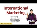 International Marketing - Meaning, Examples, Definitions, Features, Objectives