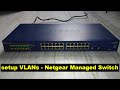 vlan setup - netgear managed switch setup - gs724t (tutorial)
