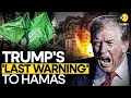 Trump's FINAL Warning to Hamas: All You Need To Know | WION Originals