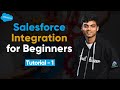 Salesforce Integration Bootcamp for Beginners | Tutorial 1