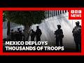 Mexico sends thousands of soldiers to stop violence after death of drug lord | BBC News