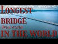 The CAUSEWAY - LONGEST BRIDGE in the WORLD over water