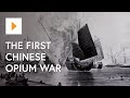 The First Chinese Opium War