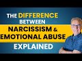 The Difference Between Narcissism and Emotional Abuse Explained