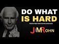 Do What is Hard to Become Unstoppable | Jim Rohn Motivation