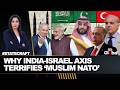 Can Modi-Netanyahu Counter Turkey-Pakistan-Saudi Muslim NATO Threat Effectively? | Statecraft Ep 276