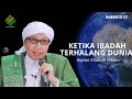 Hikmah ke 112: Ketika Ibadah Terhalang Dunia | Al Hikam | Buya Yahya | 8 Juni 2020