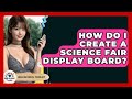 How Do I Create A Science Fair Display Board? - High School Toolkit