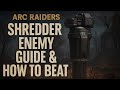 ARC Raiders Shredder Enemy Guide: How to Beat It Easily