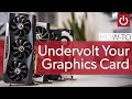 How To Undervolt Your GPU (And Why You Should)