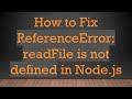How to Fix ReferenceError: readFile is not defined in Node.js