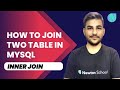 How to join two Table in MySQL  | MySQL Tutorial for Beginners | Inner Join