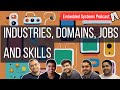Industries, Domains, Jobs and Skills | Embedded systems podcast, in Pyjama