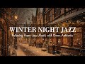 Winter Night Jazz ~ Relaxing Jazz Piano Music and Snow Ambience in Winter ~ Soft Jazz Music