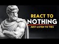 React To Nothing: 7 Stoic Rules That Make You Fearless \u0026 Mentally Strong | Stoicism
