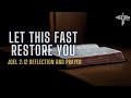 Let This Fast Restore You  | Joel 2:12 Reflection and Prayer for Renewal #fasting #bibleverse #joel