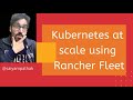 Kubernetes at Scale using Rancher Fleet