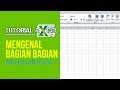 TUTORIAL EXCEL UNTUK PEMULA * MENGENAL BAGIAN BAGIAN MICROSOFT EXCEL
