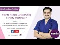 How to Handle Stress During Fertility Treatment?  || Oasis Fertility, Pune