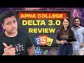 Apna College DELTA 3.0 Course Review | Should you Buy It!