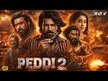 PEDDI 2 Full Movie In Hindi Dubbed | Ram Charan | New South Indian Hindi Dubbed Action Movies 2026