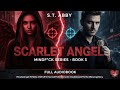 Scarlet Angel by S.T. Abby | Full Audiobook | Mindf*ck Series Book 3 | DPsychological Thriller