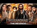 Dhurandhar The Revenge Full Movie | Ranveer Singh | Sara | Arjun Rampal  | Sanjay | Facts \u0026 Details