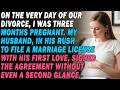 On Our Divorce Day💔I Was Three Months Pregnant🤰He Blindly Signed✍️Rushing To Marry His First Love...