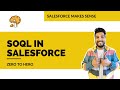 SOQL in Salesforce | EXPLAINED | Salesforce Makes Sense