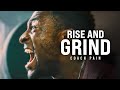 RISE \u0026 GRIND - Powerful Motivational Speech Video Compilation (Featuring Coach Pain)