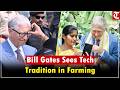 Bill Gates Visits Andhra Pradesh | Farmers Blend Tech \u0026 Tradition