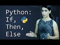 If, Then, Else in Python  ||  Python Tutorial  ||  Learn Python Programming