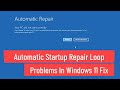 Automatic Startup Repair Loop Problems in Windows 11 Fix