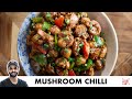 Mushroom Chilli | Restaurant Style Starter Recipe | Hotel Style Mushroom Chilli | Chef Sanjyot Keer