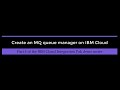 Demo4 Create MQ on IBM Cloud