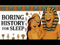 Why You Wouldn’t Survive in Ancient Egypt | Boring History For Sleep