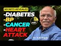 Secrets revealed: Diabetes, BP, Cancer, Heart Attack - Dr.  B M Hegde