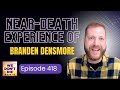 418 Coach Branden Densmore - A Suprising Near-death Experience with wonderful words on Forgiveness