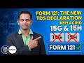Form 121: The New TDS Declaration Replacing 15G and 15H - नवीन फॉर्म 121  TDS बचाव