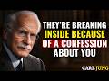 They’re Breaking Inside Because of a Confession About You | Carl Jung Motivation